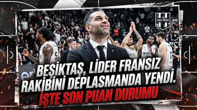 Beşiktaş, lider Fransız rakibini deplasmanda yendi. İşte son puan durumu