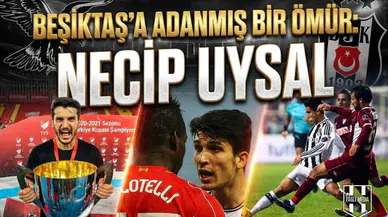 Beşiktaş'a adanmış bir ömür: Necip Uysal