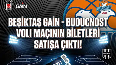 Beşiktaş GAİN - Buducnost VOLI maçının biletleri satışa çıktı!