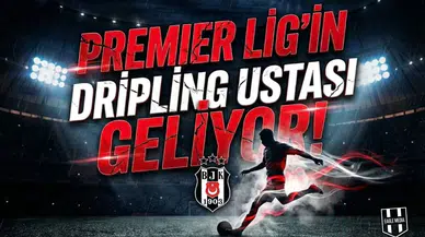 Premier Lig'in dripling ustası geliyor!
