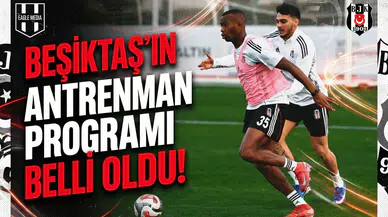 Beşiktaş'ın antrenman programı belli oldu!