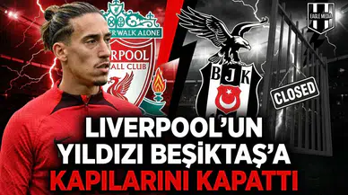 Liverpool'un yıldızı Beşiktaş'a kapılarını kapattı