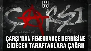 çArşı'dan Fenerbahçe derbisine gidecek taraftarlara çağrı!