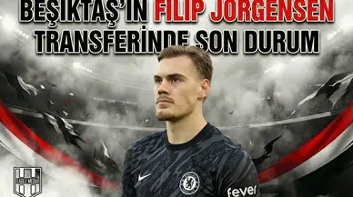 Beşiktaş'ın Filip Jorgensen transferinde son durum