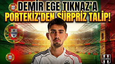 Demir Ege Tıknaz'a Portekiz’den sürpriz talip!