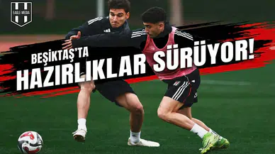 Beşiktaş'ta hazırlıklar sürüyor!