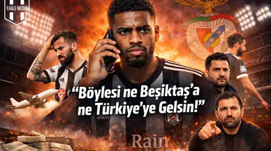 "Böylesi ne Beşiktaş'a ne Türkiye'ye gelsin!"