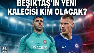 Kalede Chelsea ve Lizbon: Beşiktaş'ın yeni kalecisi kim olacak?