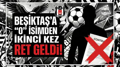Beşiktaş'a "O" isimden ikinci kez ret geldi!