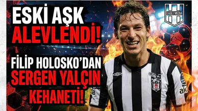 Eski aşk alevlendi! Filip Holosko'dan Sergen Yalçın kehaneti!