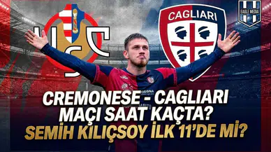 Cremonese - Cagliari maçı saat kaçta? Semih Kılıçsoy ilk 11'de mi?