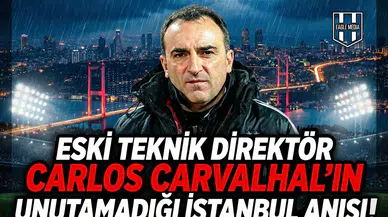 Eski teknik direktör Carlos Carvalhal'ın unutamadığı İstanbul anısı!
