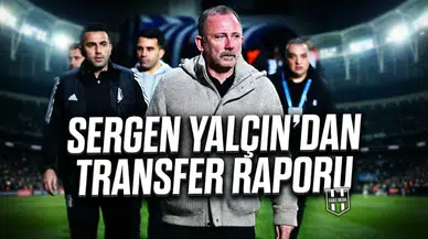 Sergen Yalçın'dan transfer raporu