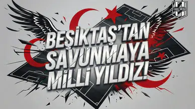 Beşiktaş'tan savunmaya Milli yıldız!