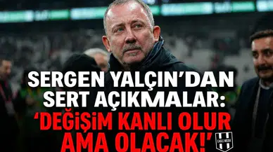Sergen Yalçın'dan Sert Açıklamalar: "Değişim Kanlı Olur Ama Olacak!"