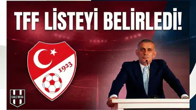 TFF listeyi belirledi!