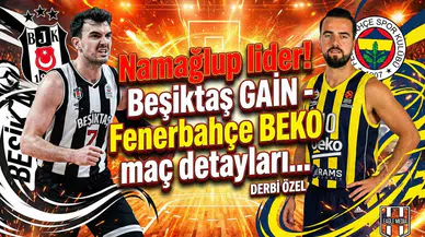 Namağlup lider! Beşiktaş GAIN - Fenerbahçe BEKO maç detayları...