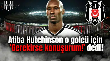 Atiba Hutchinson o golcü için "Gerekirse konuşurum!" dedi!