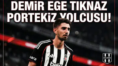 Demir Ege Tıknaz Portekiz yolcusu!