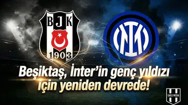 Beşiktaş, Inter'in genç yıldızı için yeniden devrede!
