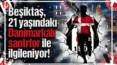 Beşiktaş, 21 yaşındaki Danimarkalı santrfor ile ilgileniyor!