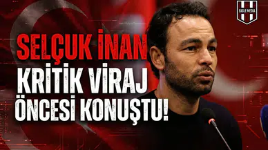 Selçuk İnan kritik viraj öncesi konuştu!