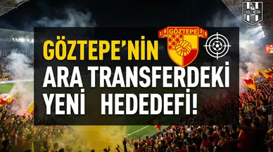 Göztepe'nin ara transferdeki yeni hedefi!