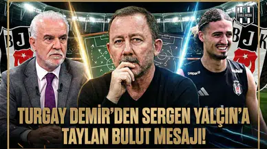 Turgay Demir'den Sergen Yalçın'a Taylan Bulut mesajı!