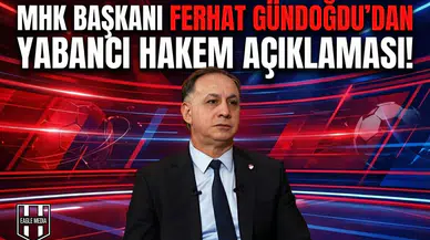 MHK Başkanı Ferhat Gündoğdu'dan yabancı hakem açıklaması!
