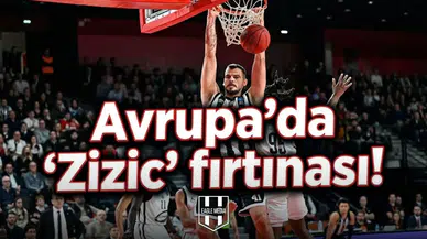 Avrupa’da "Zizic" fırtınası!