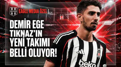 Özel Haber | Demir Ege Tıknaz'ın yeni takımı belli oluyor!