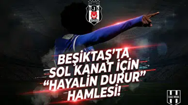 Beşiktaş'ta sol kanat için "Hayalin durur" hamlesi!