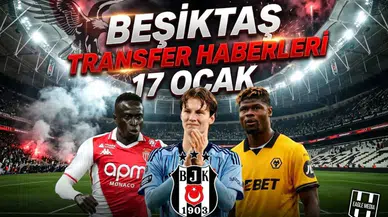 Beşiktaş transfer haberleri | 17 Ocak 2026