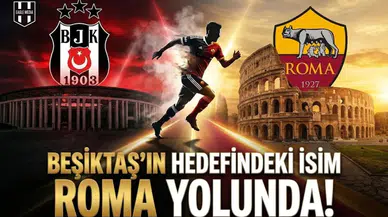 Beşiktaş’ın hedefindeki isim Roma yolunda