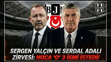 Sergen Yalçın ve Serdal Adalı zirvesi: Hoca "O" 3 ismi istedi!
