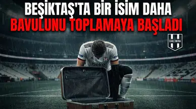 Beşiktaş'ta bir isi daha bavulunu toplamaya başladı