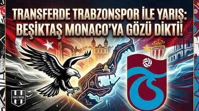 Transferde Trabzonspor ile yarış: Beşiktaş Monaco'ya gözü dikti!