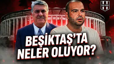 Beşiktaş'ta neler oluyor?