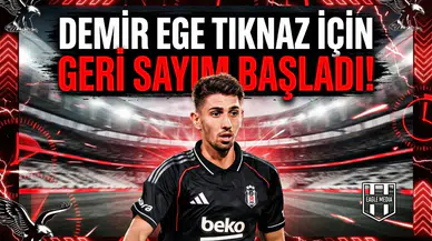 Demir Ege Tıknaz için geri sayım başladı!