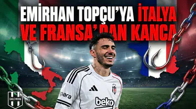 Emirhan Topçu’ya İtalya ve Fransa’dan kanca
