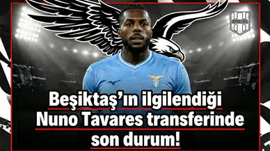 Beşiktaş’ın ilgilendiği Nuno Tavares transferinde son durum!