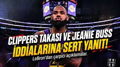LeBron James'ten Clippers takası ve Jeanie Buss iddialarına sert yanıt!