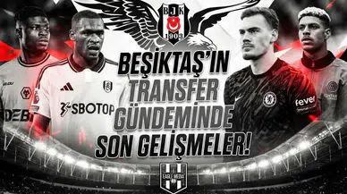 Beşiktaş'ın transfer gündeminde son gelişmeler