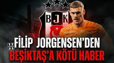 Filip Jorgensen'den Beşiktaş'a kötü haber