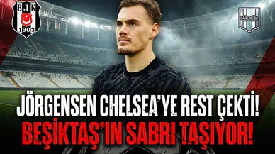 Jörgensen Chelsea'ye rest çekti! Beşiktaş'ın sabrı taşıyor!