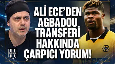 Ali Ece'den Agbadou transferi hakkında çarpıcı yorum!