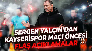 Sergen Yalçın'dan Kayserispor maçı öncesi flaş açıklamalar