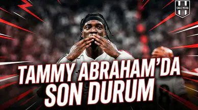 Tammy Abraham’da son durum