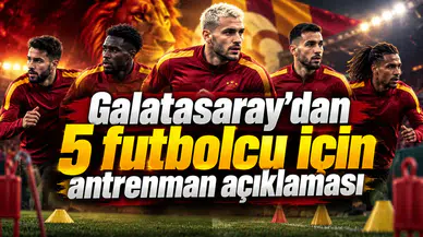 Galatasaray’dan 5 futbolcu için antrenman açıklaması