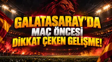 GALATASARAY'DA MAÇ ÖNCESİ DİKKAT ÇEKEN GELİŞME!